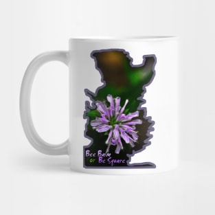 Bee Balm or Be Square Mug